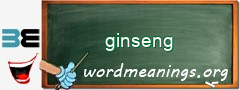 WordMeaning blackboard for ginseng